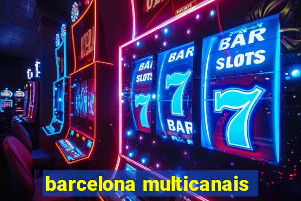 barcelona multicanais